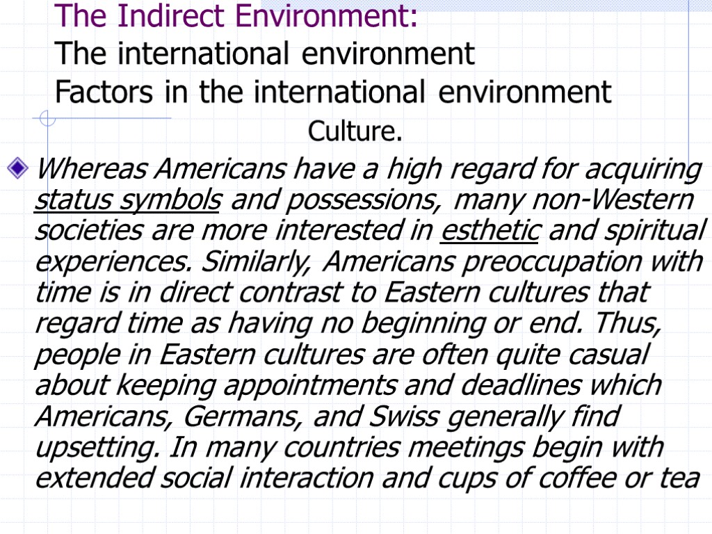 The Indirect Environment: The international environment Factors in the international environment Culture. Whereas Americans